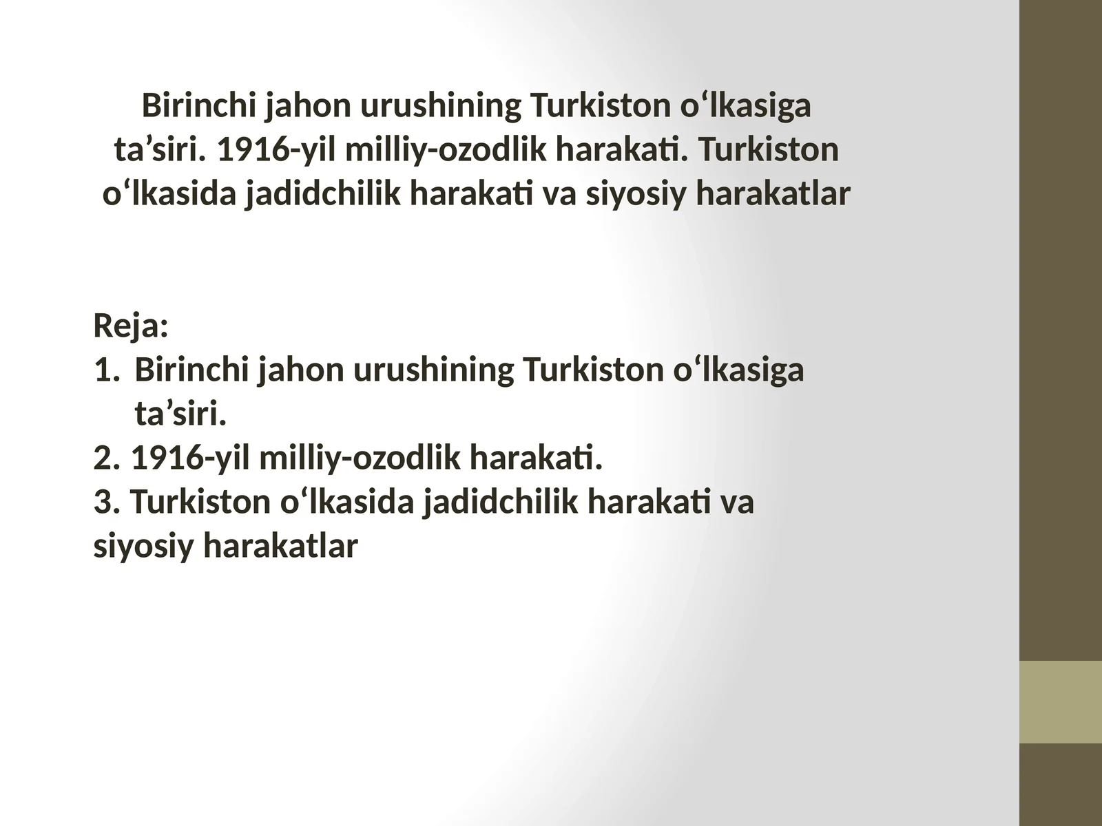 Birinchi jahon urushining Turkiston o‘lkasiga ta’siri. 1916-yil milliy-ozodlik harakati. Turkiston o‘lkasida jadidchilik harakati va siyosiy harakatlar