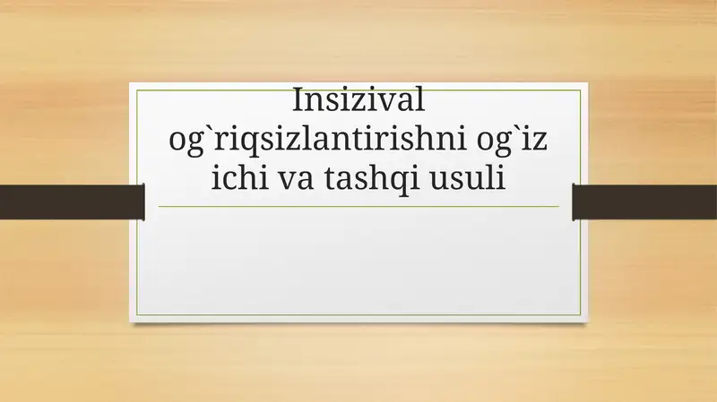 Insizival og`riqsizlantirishni og`iz ichi va tashqi usuli