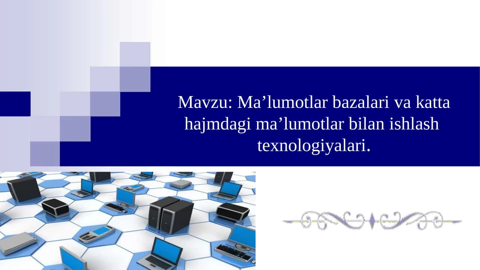 Ma’lumotlar bazalari va katta hajmdagi ma’lumotlar bilan ishlash  texnologiyalari.