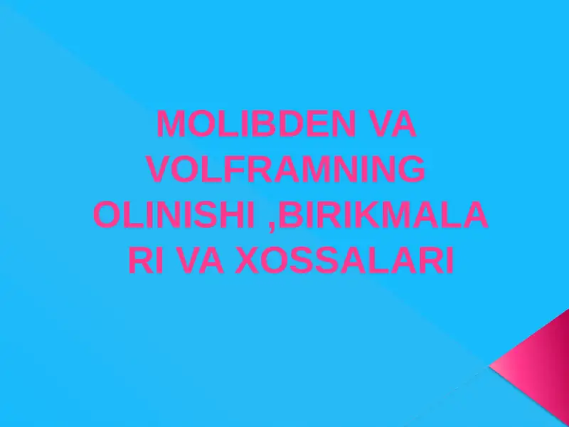 Molibden va Volframning Olinishi, Birikmalari va Xossalari
