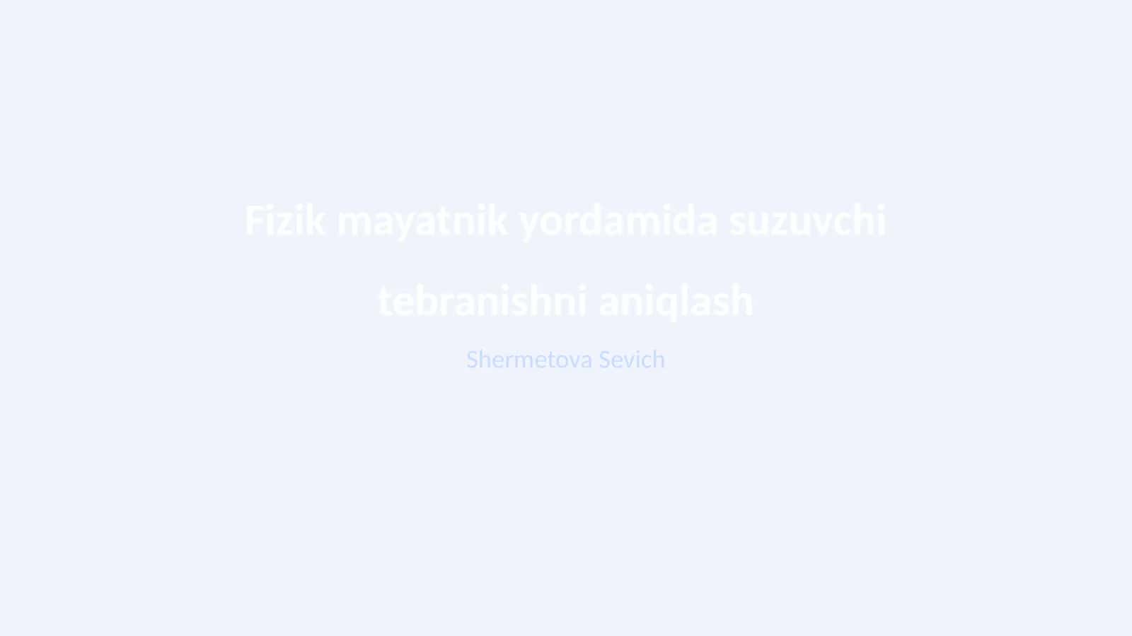 Fizik mayatnik yordamida suzuvchi tebranishni aniqlash