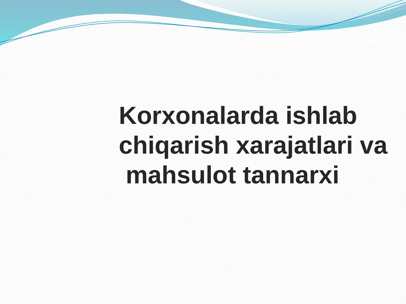 Korxonalarda ishlab chiqarish xarajatlari va  mahsulot tannarxi