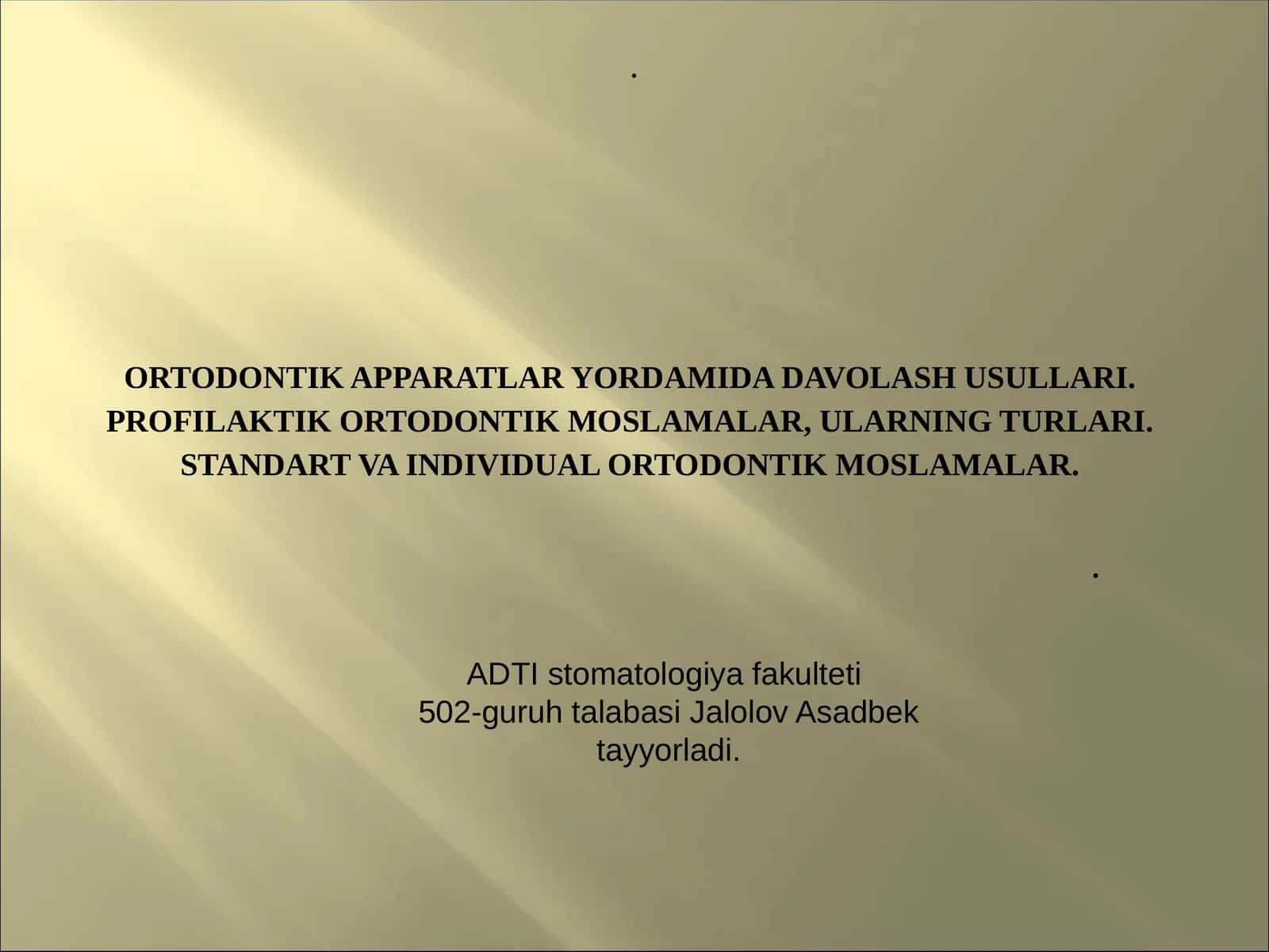 Ortodontik apparatlar yordamida davolash usullari.Profilaktik ortodontik moslamalar, ularning turlari. Standart va individual ortodontik moslamalar.