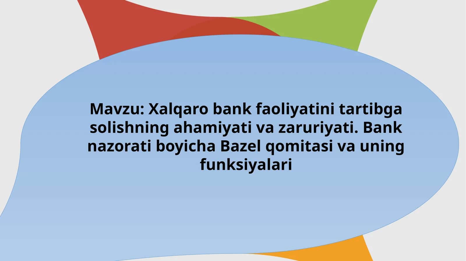 Xalqaro bank faoliyatini tartibga solishning ahamiyati va zaruriyati. Bank nazorati boyicha Bazel qomitasi va uning funksiyalari