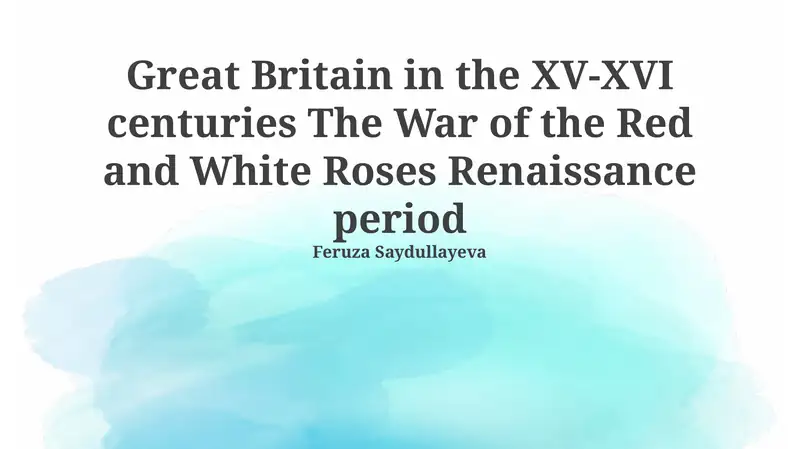 Great Britain in the XV-XVI centuries The War of the Red and White Roses Renaissance period