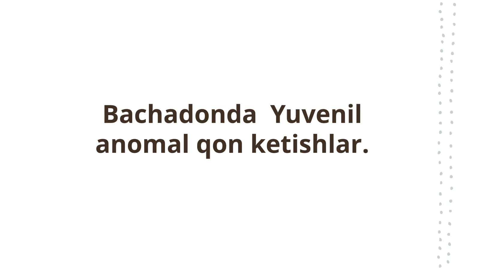 Bachadonda  Yuvenil anomal qon ketishlar