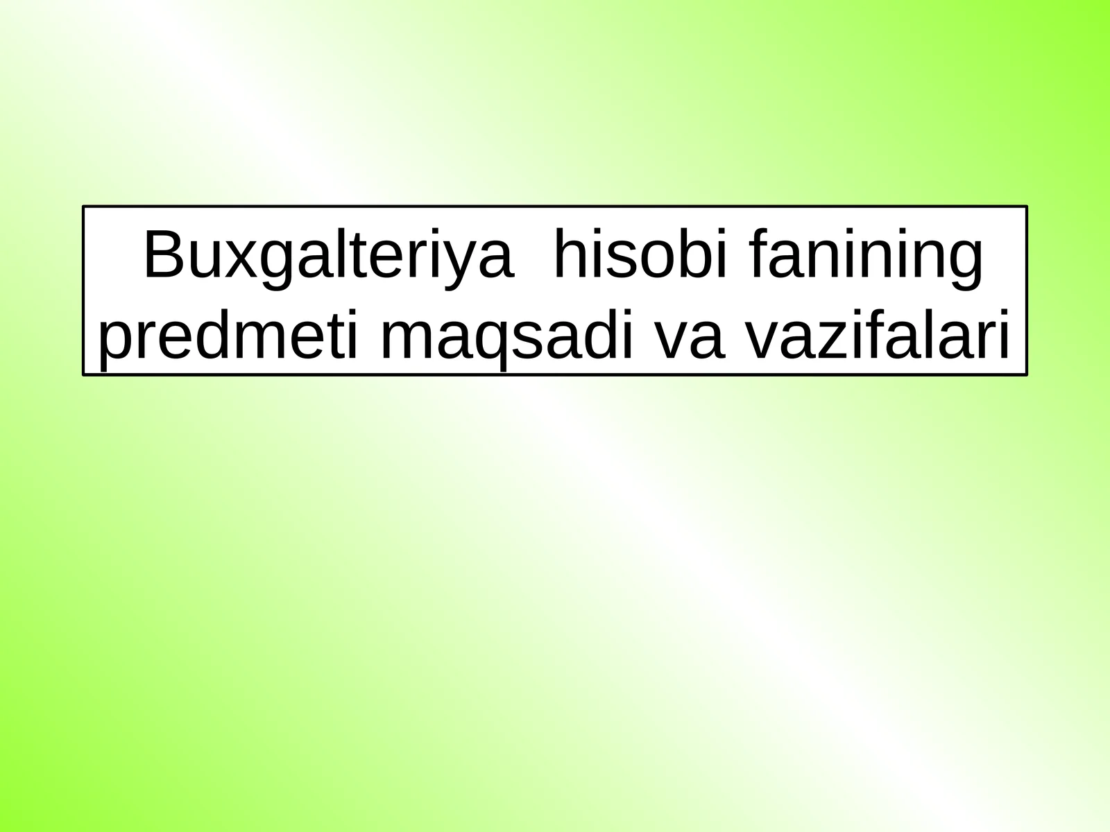 Buxgalteriya hisobi fanining predmeti maqsadi va vazifalari