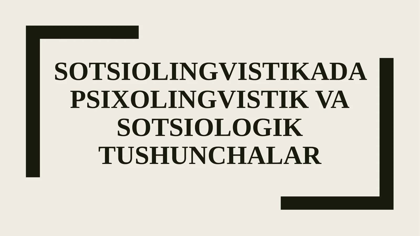 SOTSIOLINGVISTIKADA PSIXOLINGVISTIK VA SOTSIOLOGIK TUSHUNCHALAR