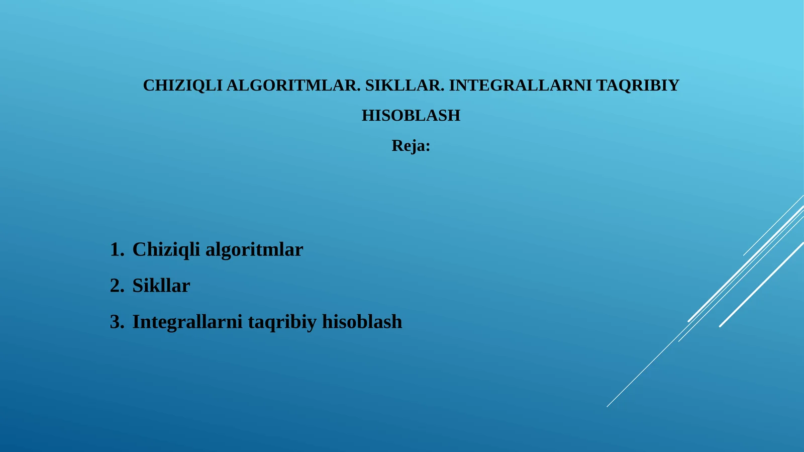 CHIZIQLI ALGORITMLAR. SIKLLAR. INTEGRALLARNI TAQRIBIY HISOBLASH
