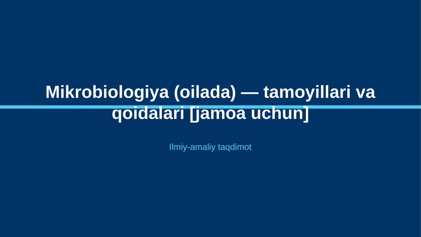 Mikrobiologiya (oilada) — tamoyillari va qoidalari [jamoa uchun]