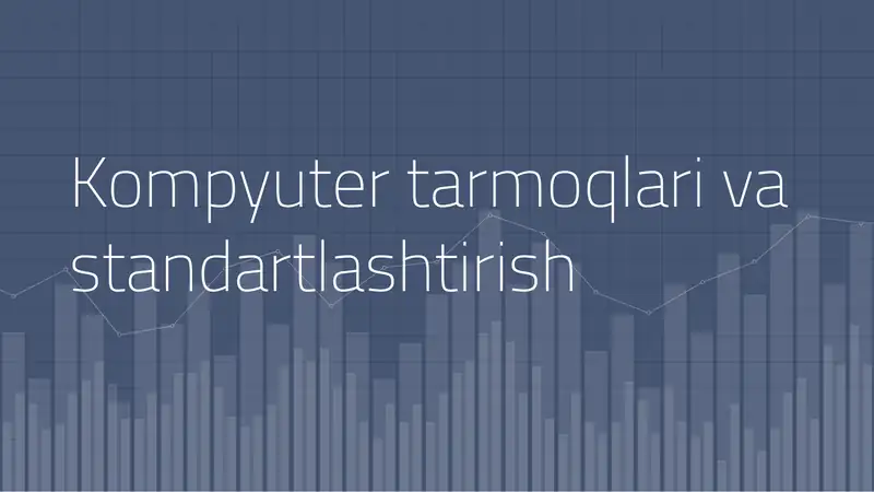 Kompyuter tarmoqlari va standartlashtirish