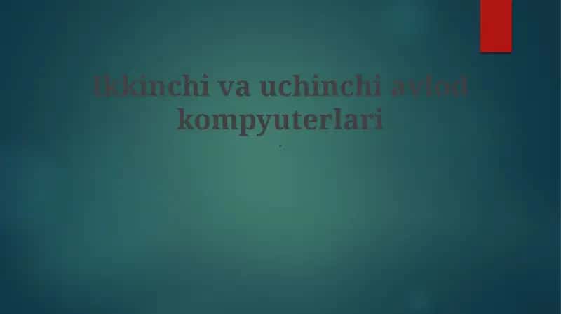 Ikkinchi va uchinchi avlod kompyuterlari