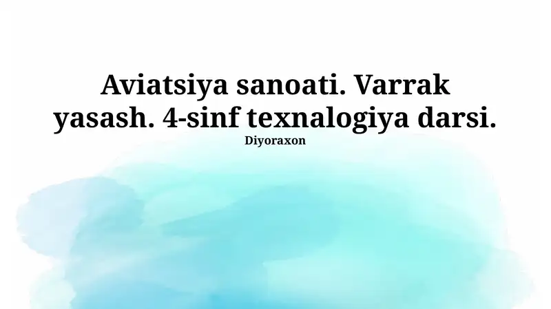 Aviatsiya sanoati. Varrak yasash. 4-sinf texnalogiya darsi