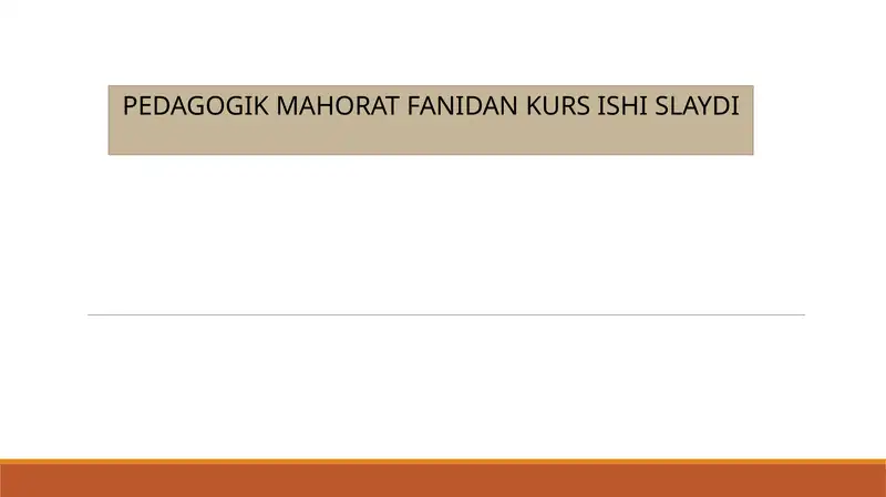 PEDAGOGIK MAHORAT FANIDAN KURS ISHI SLAYDI