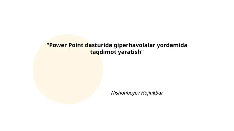 Power Point dasturida giperhavolalar yordamida taqdimot yaratish