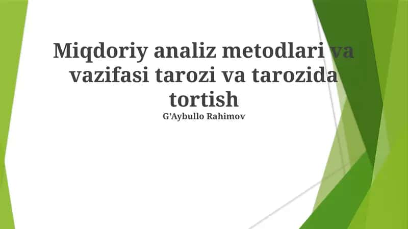 Miqdoriy analiz metodlari va vazifasi tarozi va tarozida tortish
