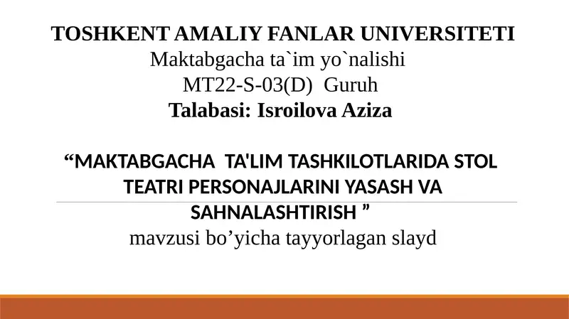 MAKTABGACHA TA'LIM TASHKILOTLARIDA STOL TEATRI PERSONAJLARINI YASASH VA SAHNALASHTIRISH .pptx