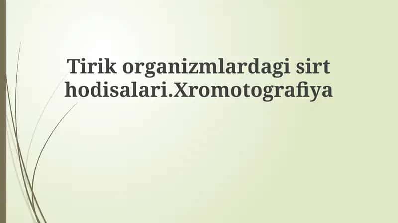 Tirik organizmlarda sirt hodisalari.Xromotografiya