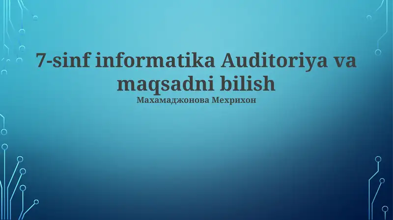 7-sinf informatika Auditoriya va maqsadni bilish