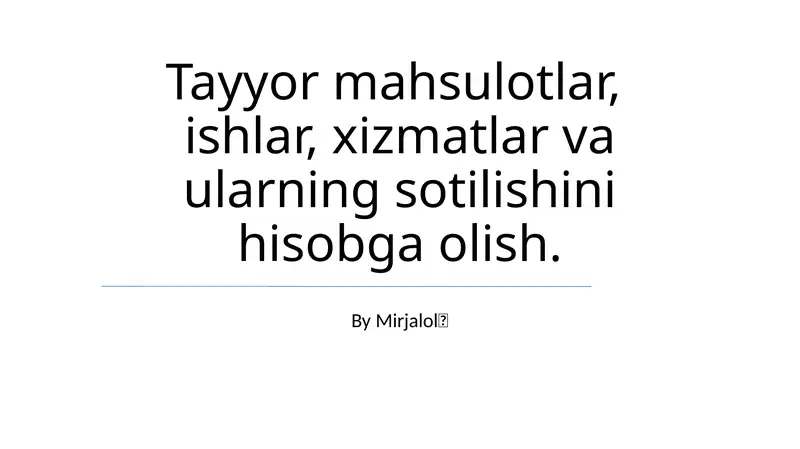 Tayyor mahsulotlar, ishlar, xizmatlar va ularning sotilishini hisobga olish