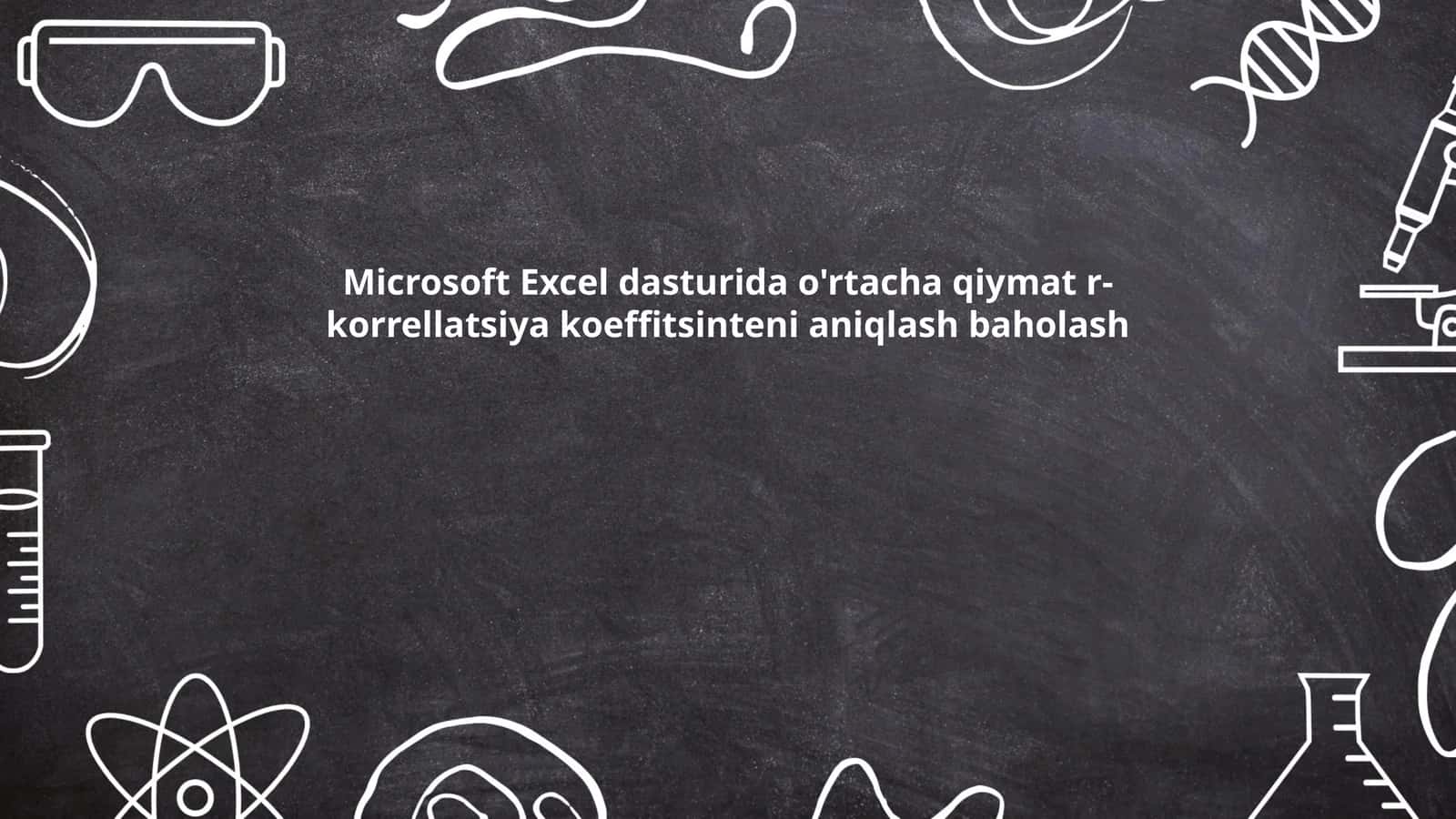 O'rtacha Qiymat va R-korrellatsiya Koeffitsienti