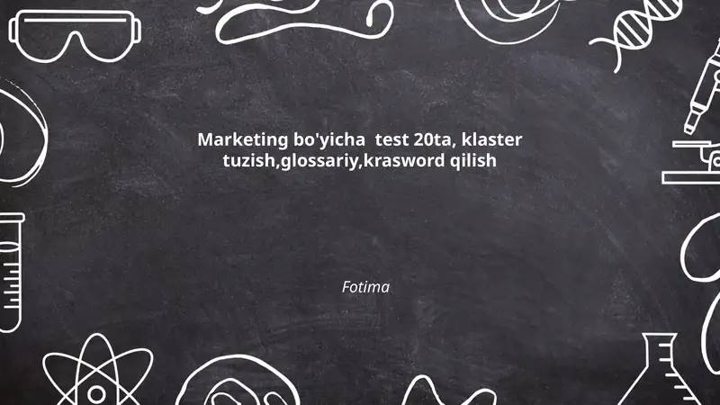Marketing bo'yicha test 20ta, klaster tuzish,glossariy,krasword qilish