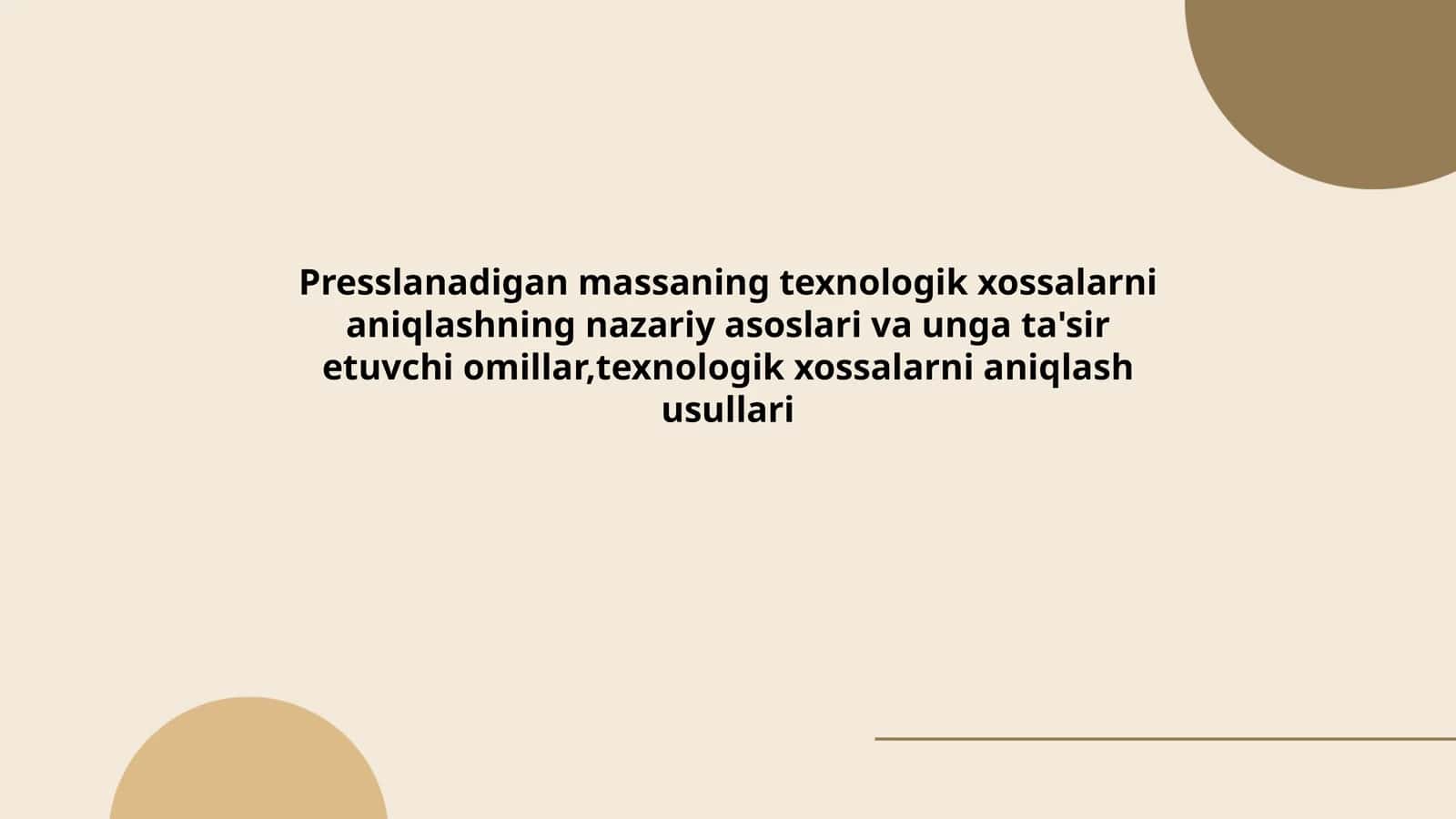 Presslanadigan massaning texnologik xossalari