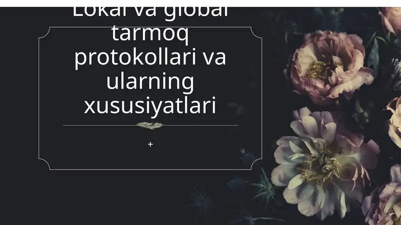 Lokal va global tarmoq protokollari va ularning xususiyatlari