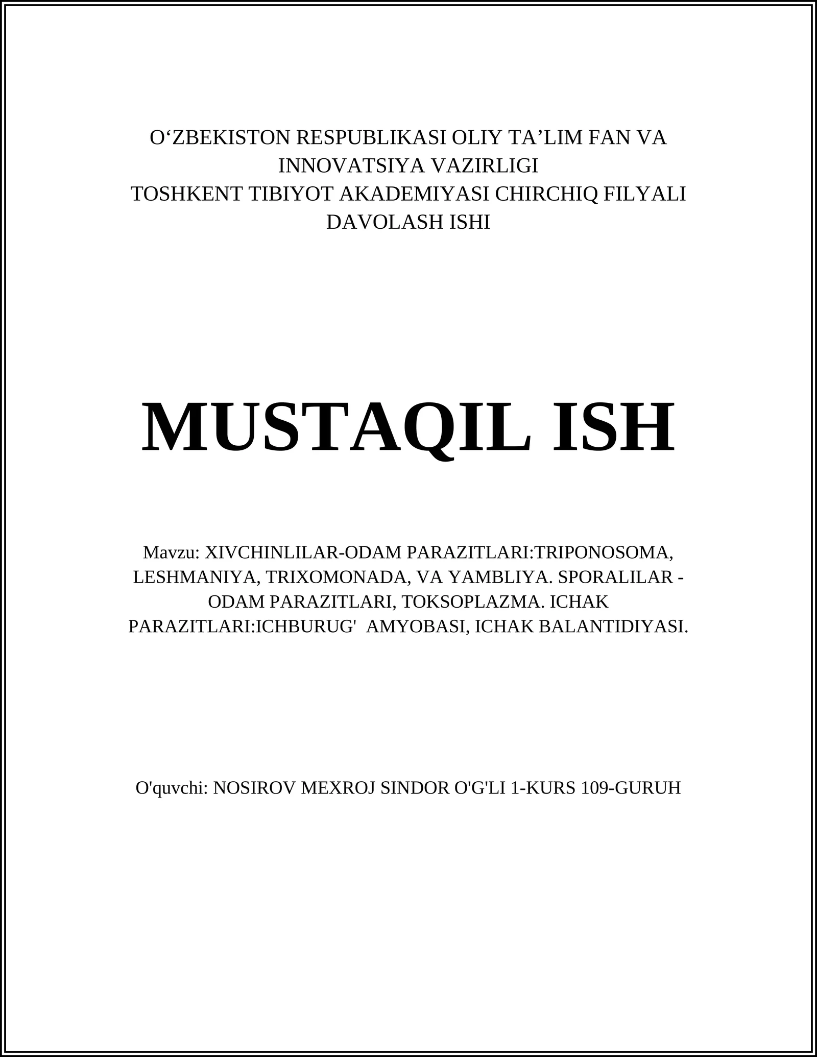XIVCHINLILAR-ODAM PARAZITLARI:TRIPONOSOMA, LESHMANIYA, TRIXOMONADA, VA YAMBLIYA. SPORALILAR - ODAM PARAZITLARI, TOKSOPLAZMA. ICHAK PARAZITLARI:ICHBURUG' AMYOBASI, ICHAK BALANTIDIYASI
