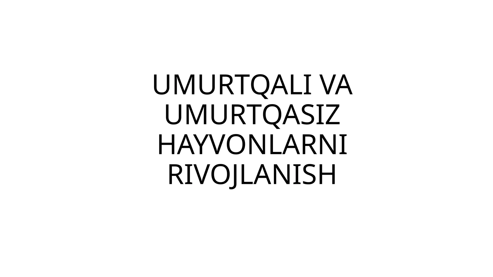 Umurtqali va Umurtqasiz Hayvonlarni Rivojlanish