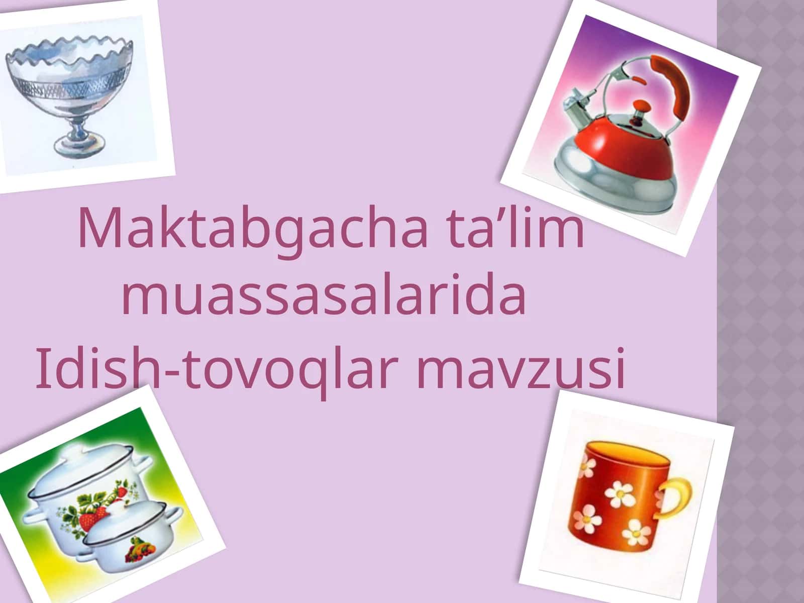 Maktabgacha ta’lim muassasalarida idish-tovoqlar mavzusi