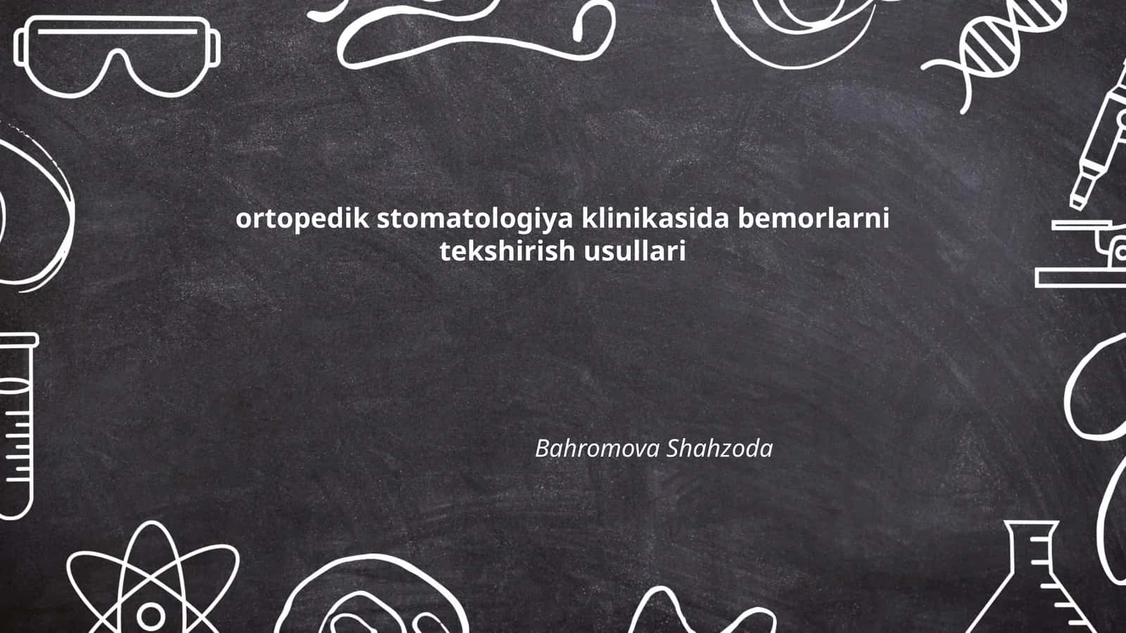 Ortopedik stomatologiya klinikasida bemorlarni tekshirish usullari