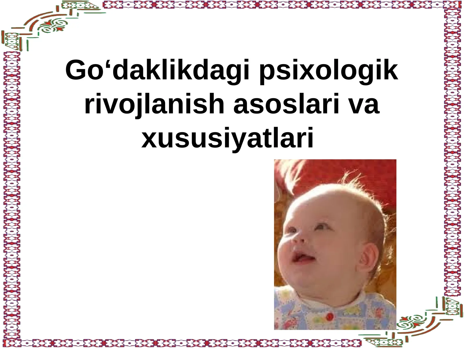 Go‘daklikdagi psixologik rivojlanish asoslari va xususiyatlari