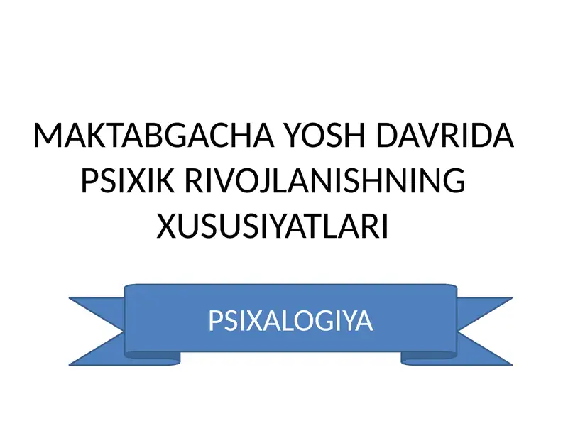 Maktabgacha yosh davrida psixik rivojlanish xususiyatlari