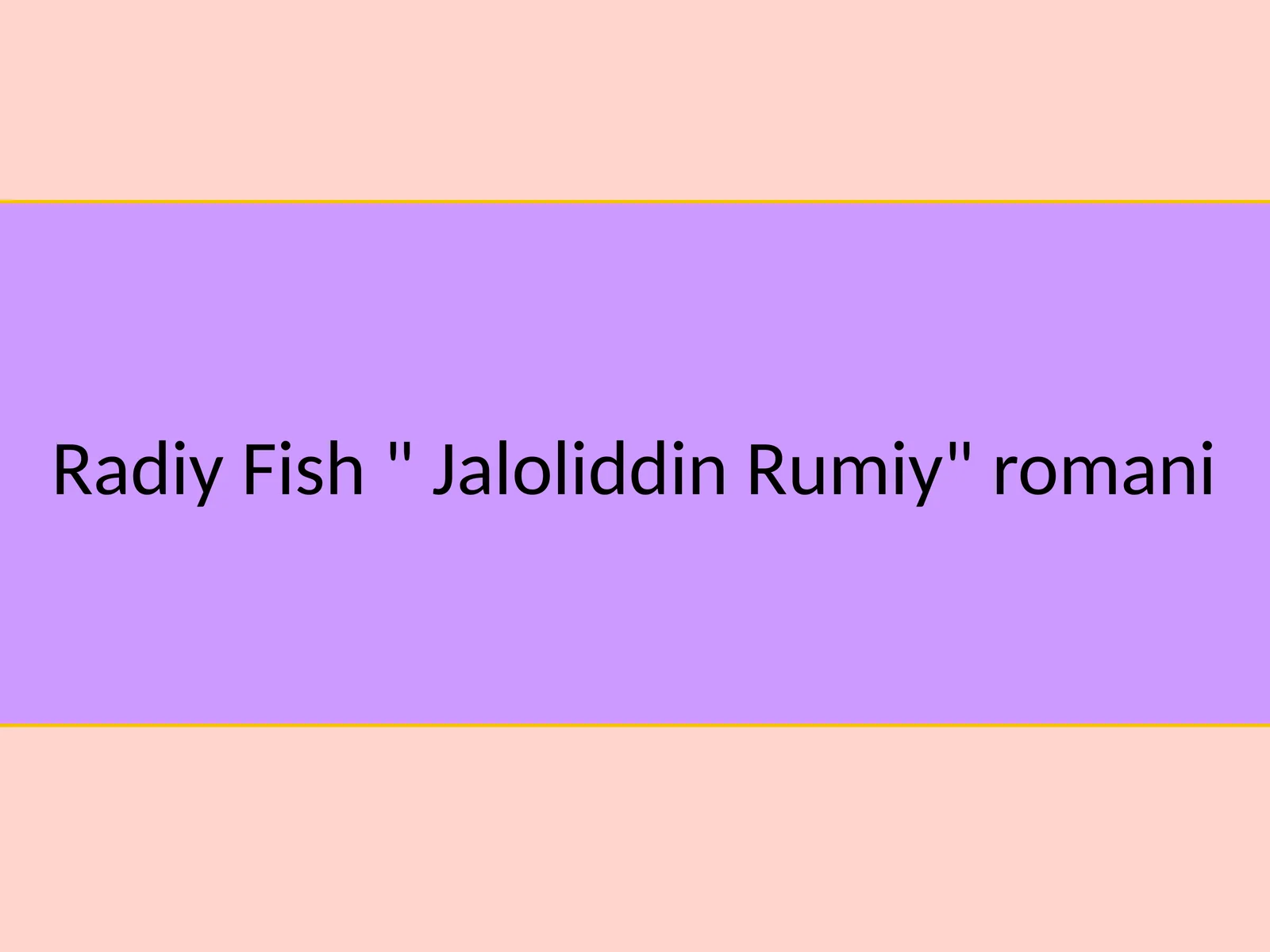 Radiy Fish " Jaloliddin Rumiy" romani