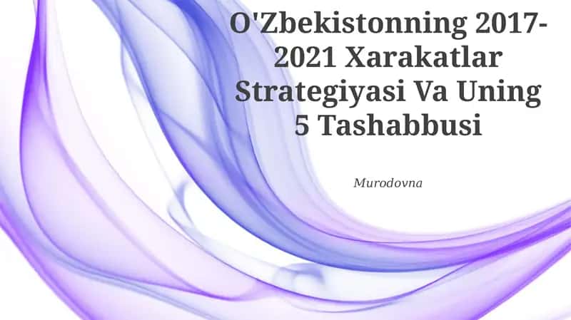 O'Zbekistonning 2017-2021 Xarakatlar Strategiyasi Va Uning 5 Tashabbusi
