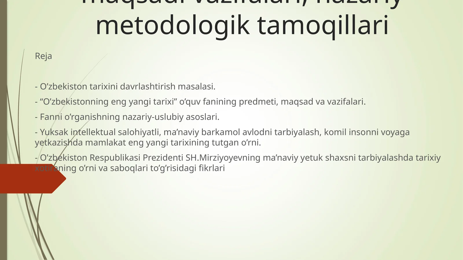 O‘zbekistonning eng yangi tarixi o`quv fanining predmeti maqsadi vazifalari, nazariy metodologik tamoqillari