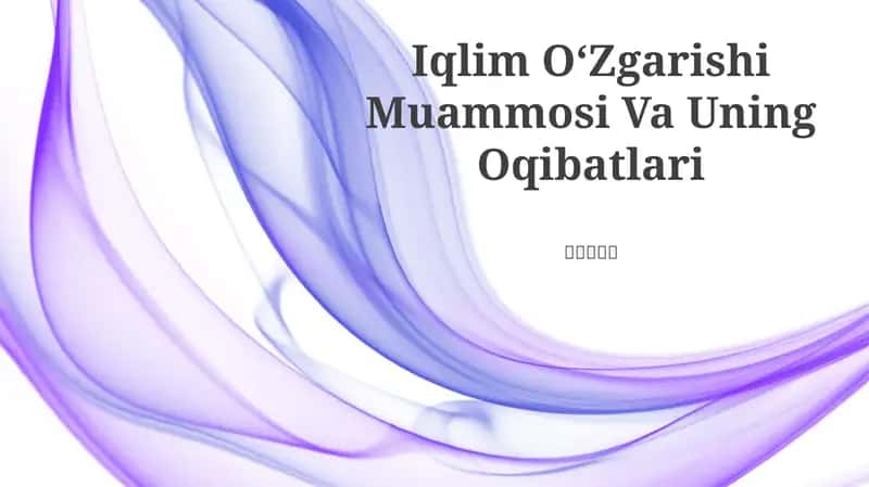 Iqlim Oʻzgarishi Muammosi Va Uning Oqibatlari