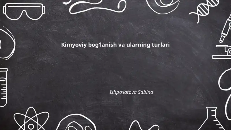 Kimyoviy bog'lanish va ularning turlari