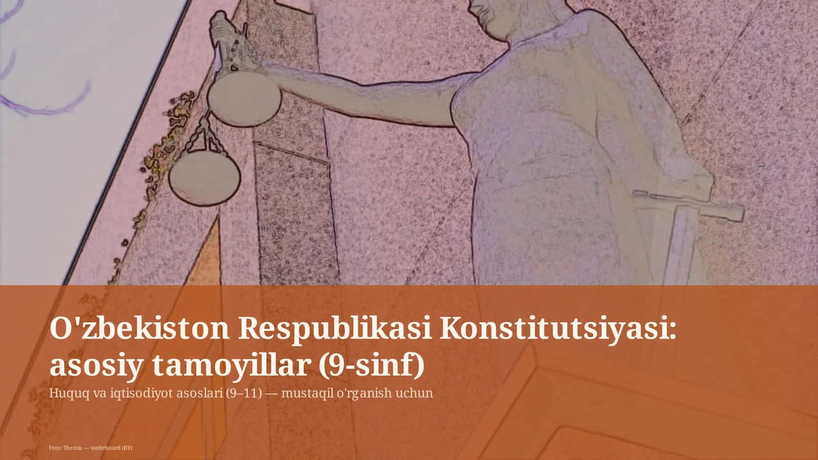 O'zbekiston Respublikasi Konstitutsiyasi: asosiy tamoyillar (9-sinf)
