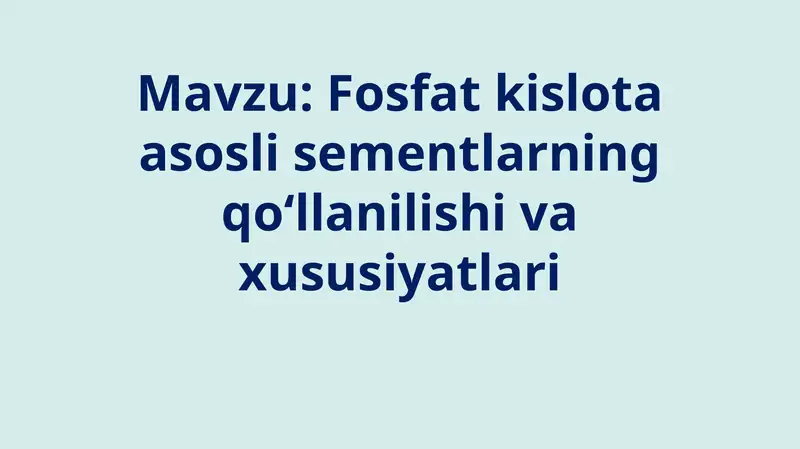 Fosfat kislota asosli sementlarning qo‘llanilishi va xususiyatlari