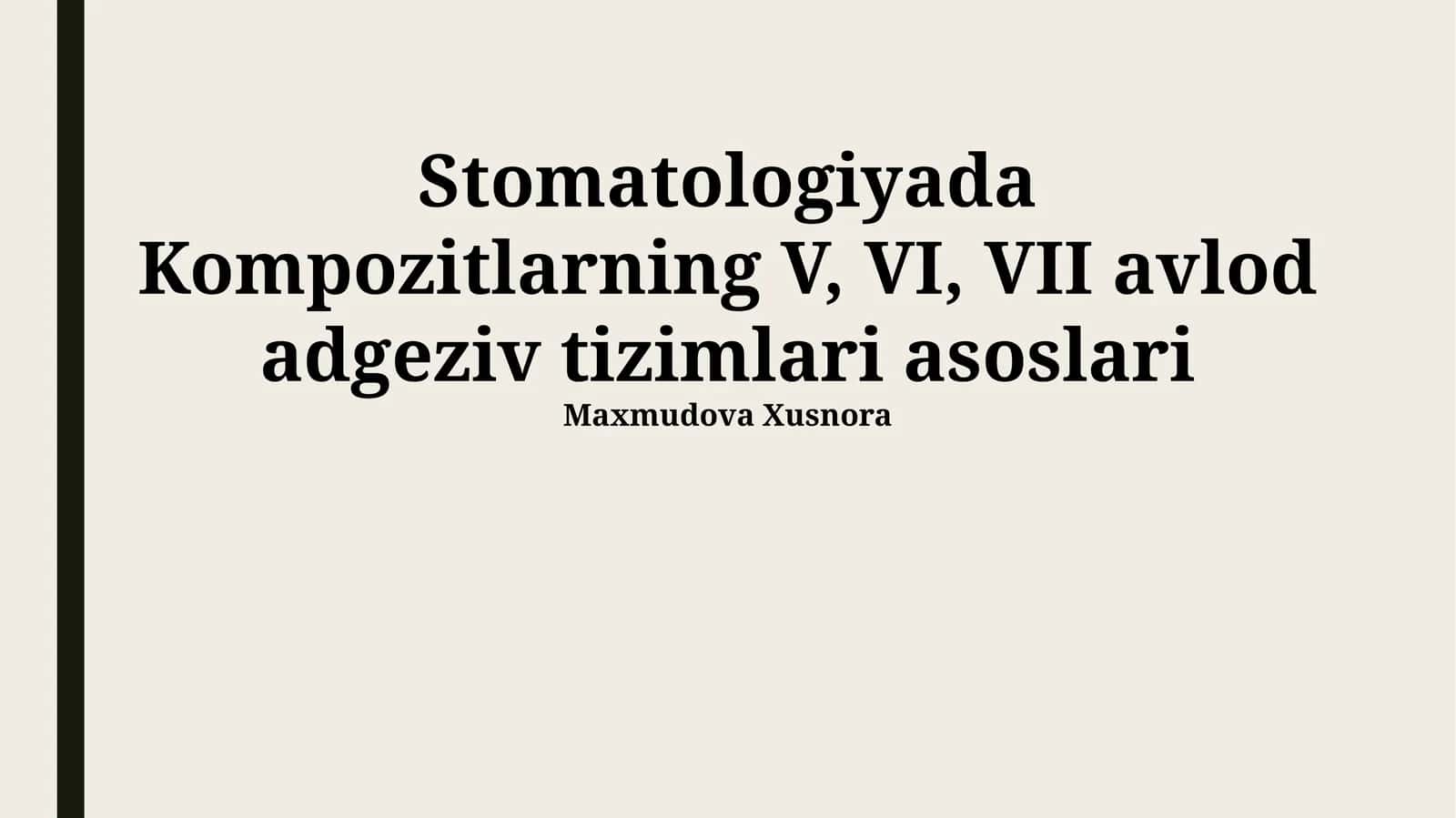 Stomatologiyada Kompozitlarning V, VI, VII avlod adgeziv tizimlari asoslari