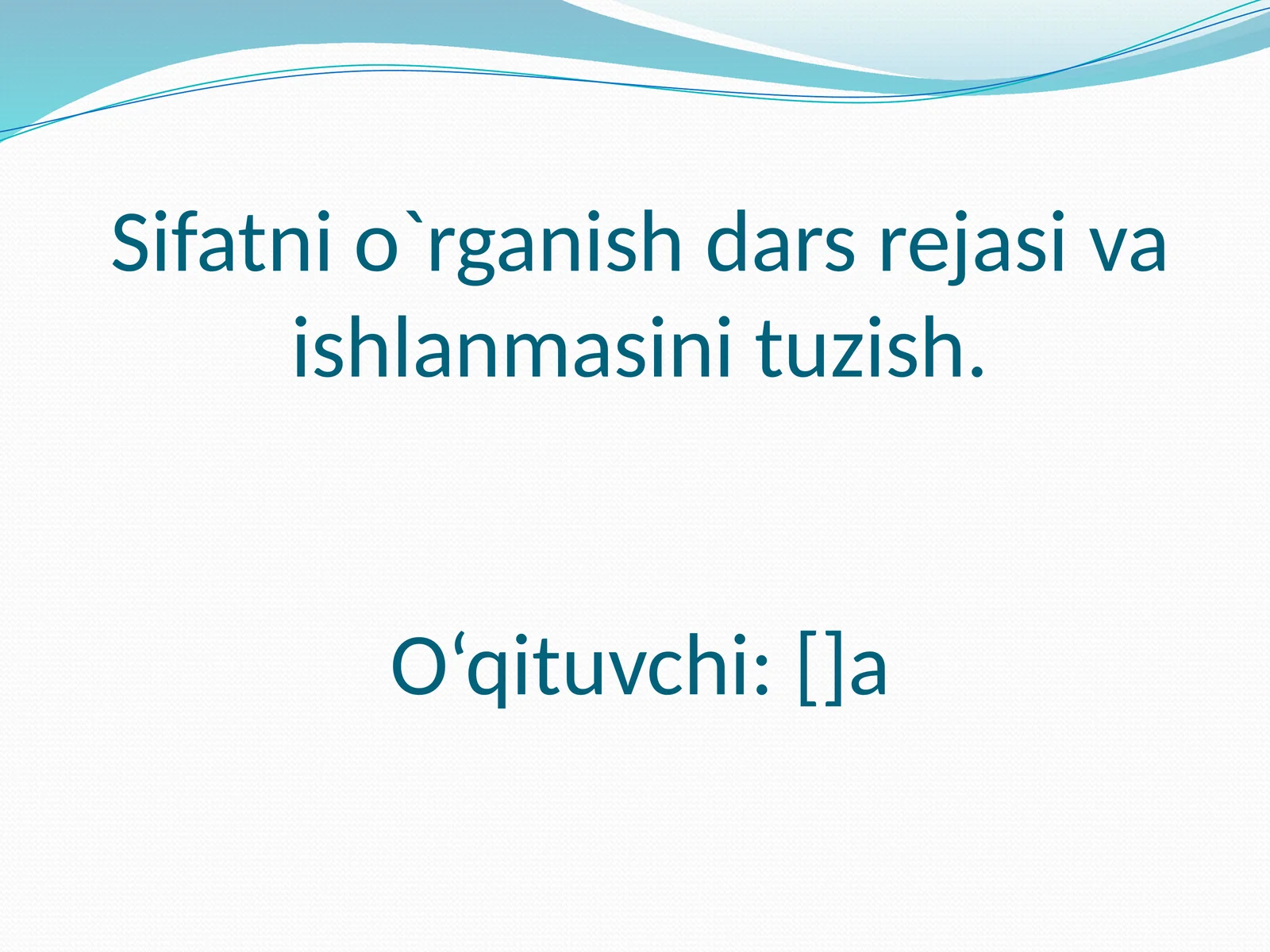 Sifatni o`rganish dars rejasi va ishlanmasini tuzish