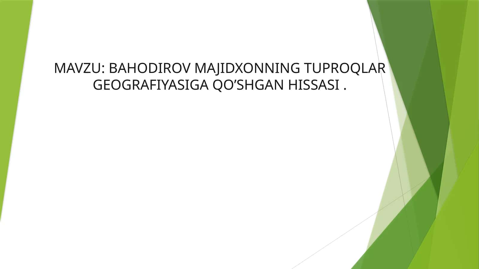 BAHODIROV MAJIDXONNING TUPROQLAR GEOGRAFIYASIGA QO’SHGAN HISSASI