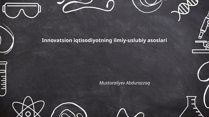 Innovatsion iqtisodiyotning ilmiy-uslubiy asoslari