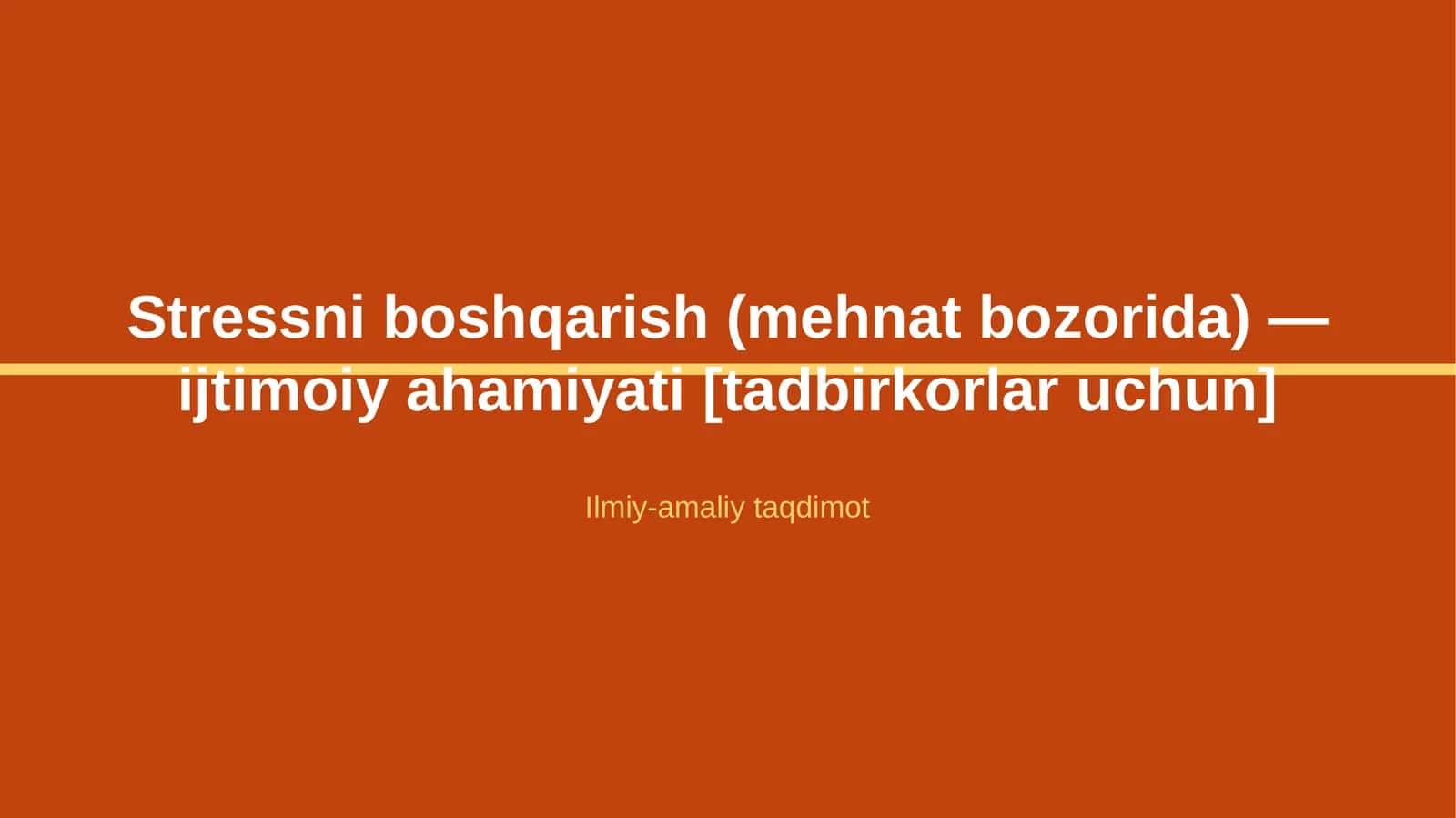 Stressni boshqarish (mehnat bozorida) — ijtimoiy ahamiyati [tadbirkorlar uchun]