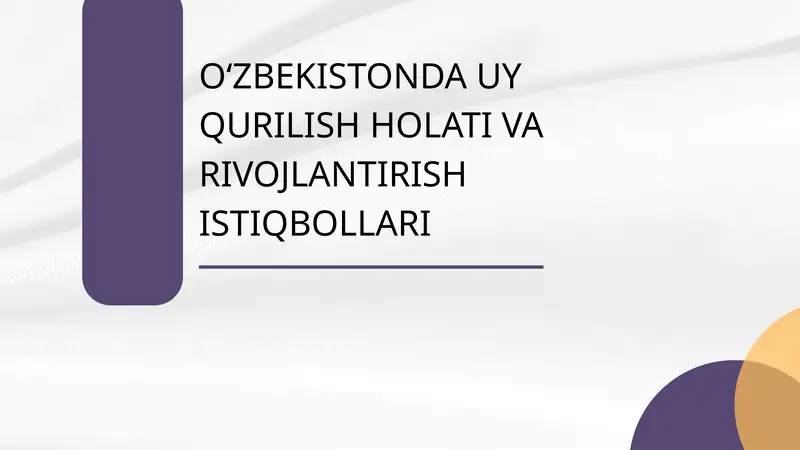 OʻZBEKISTONDA UY QURILISH HOLATI VA RIVOJLANTIRISH ISTIQBOLLARI