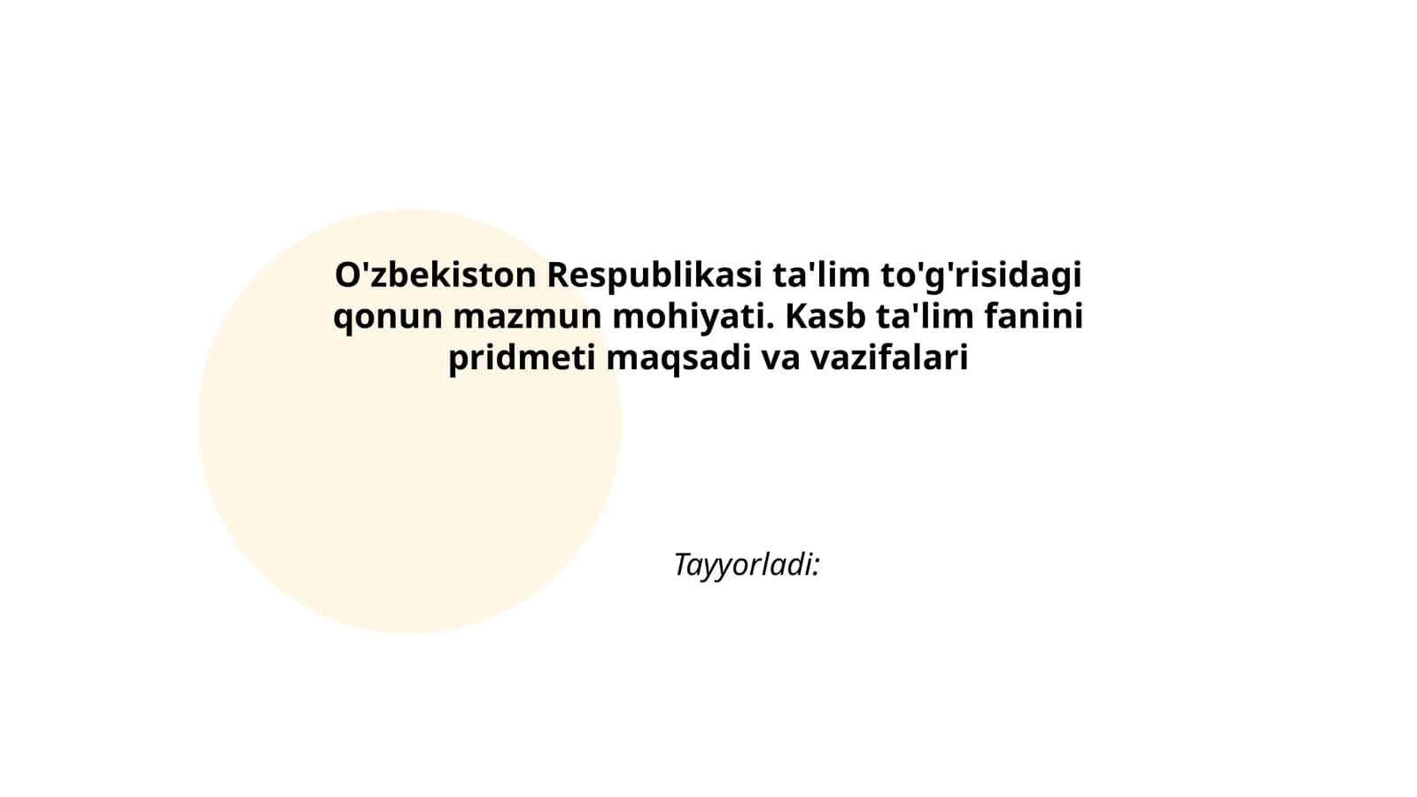O'zbekiston Respublikasi ta'lim to'g'risidagi qonun mazmun mohiyati. Kasb ta'lim fanini pridmeti maqsadi va vazifalari