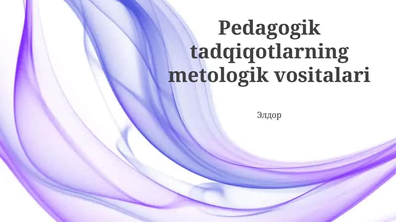 Pedagogik tadqiqotlarning metologik vositalari