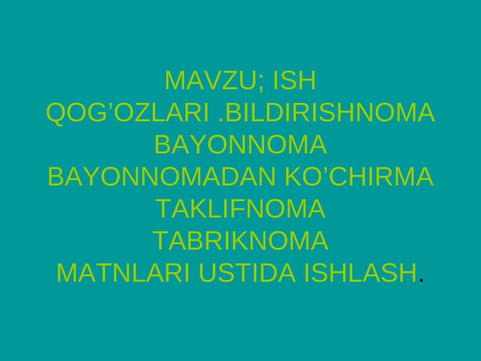 MAVZU; ISH QOG’OZLARI.BILDIRISHNOMABAYONNOMABAYONNOMADAN KO’CHIRMATAKLIFNOMATABRIKNOMAMATNLARI USTIDA ISHLASH